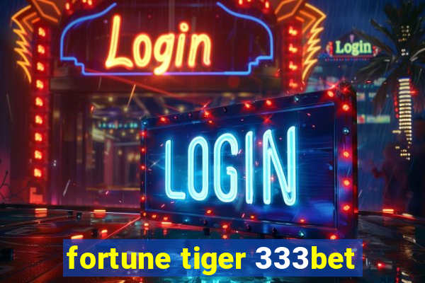 fortune tiger 333bet